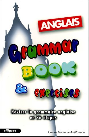 Anglais - Grammar Book & Exercices
Réviser la grammaire anglaise en 36 étapes